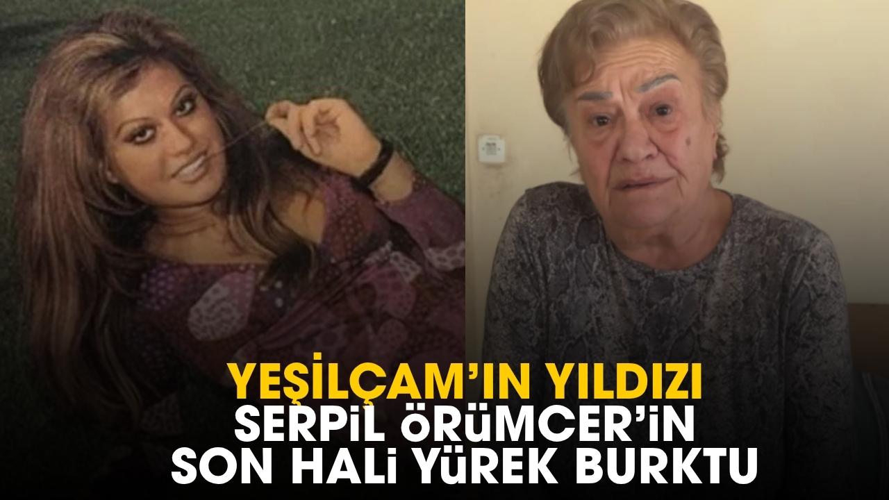Yeşilçam'ın yıldızı Serpil Örümcer'in son hali yürek burktu