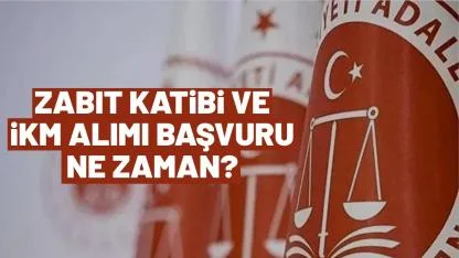 Zabıt katibi ve İKM alımı başvuru ne zaman şartlar neler?
