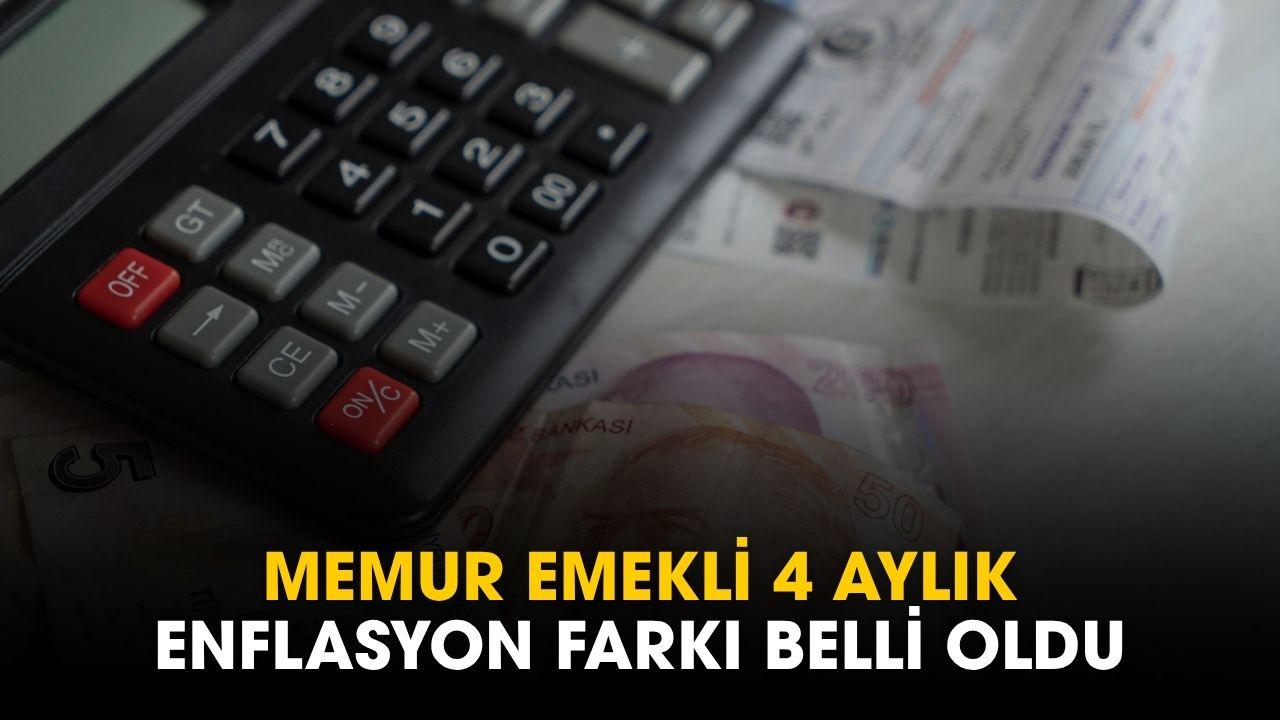 4 aylık enflasyon farkı ne kadar? Memur emekli enflasyon farkı kesinleşen zam belli oldu