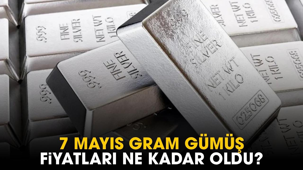 7 Mayıs gram gümüş fiyatları ne kadar oldu?