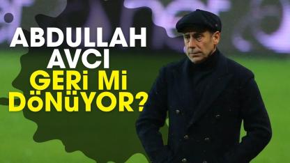 Abdullah Avcı geri mi dönüyor?