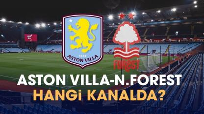 Aston Villa Nottingham Forest hangi kanalda?