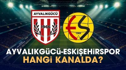 Ayvalıkgücü Belediyespor Eskişehirspor hangi kanalda?
