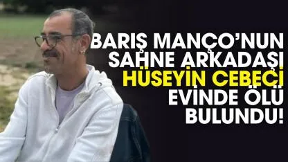 Barış Manço'nun sahne arkadaşı evinde ölü bulundu