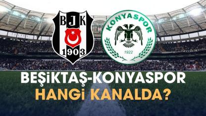 Beşiktaş Konyaspor hangi kanalda?