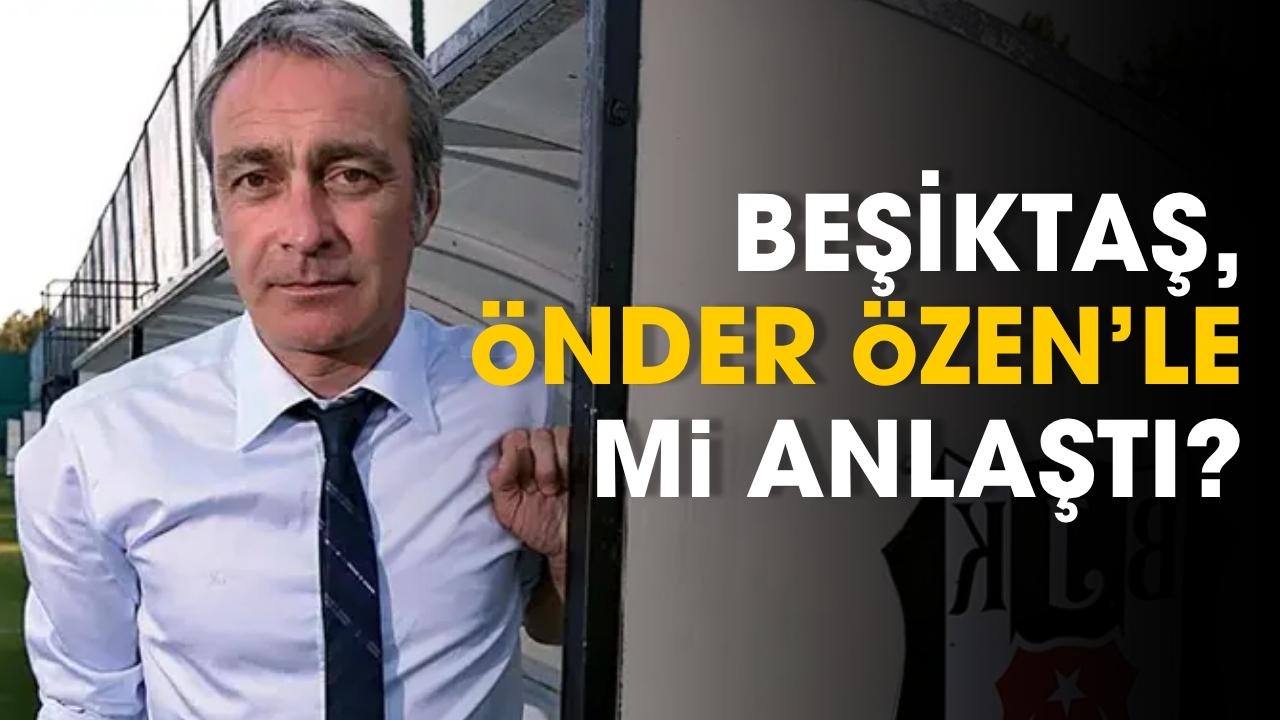 Beşiktaş, Önder Özen ile mi anlaştı?