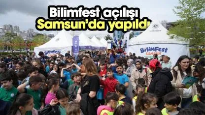 BİLİMFEST Samsun'da açıldı
