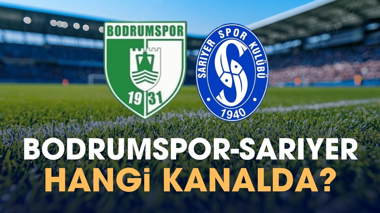 Bodrumspor Sarıyer hangi kanalda izlenir?