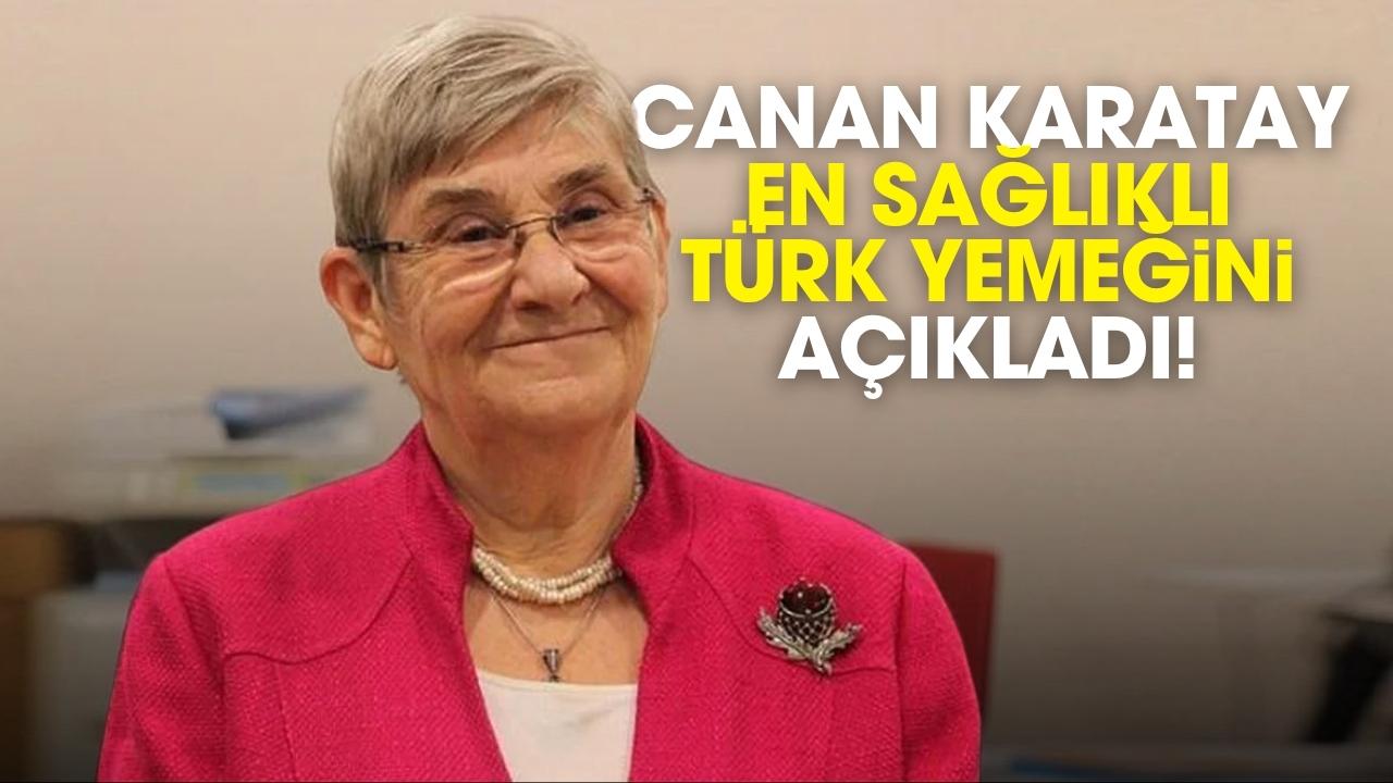 Canan Karatay en sağlıklı Türk yemeğini açıkladı