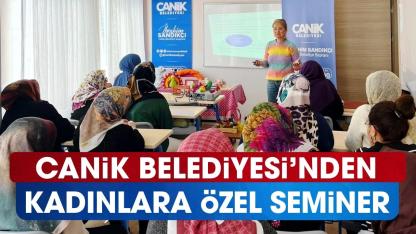 Canik Belediyesi'nden kadınlara özel seminer