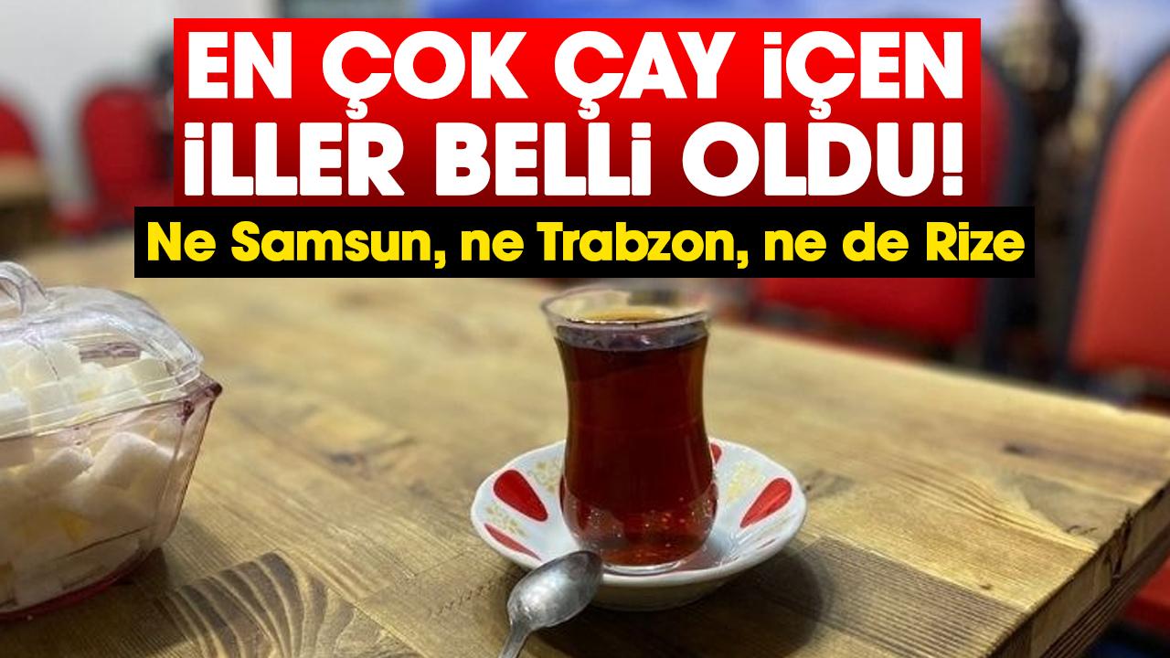En çok çay içen iller belli oldu!