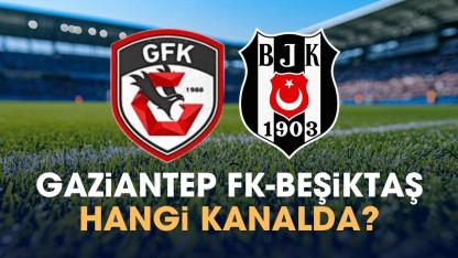Gaziantep FK Beşiktaş hangi kanalda izlenir?