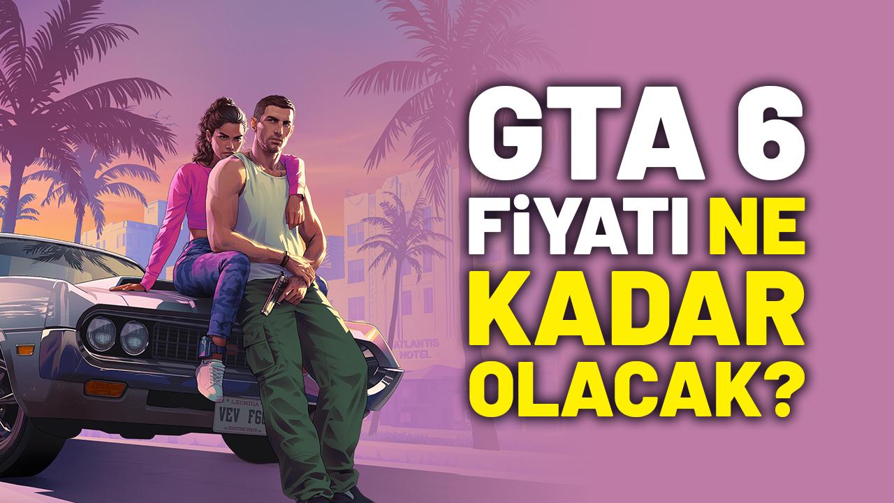 GTA 6 fiyatı ne kadar olacak?