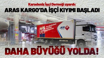 Karadeniz İşçi Derneği uyardı: Aras Kargo'da işçi kıyımı başladı