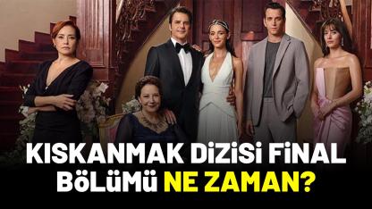 Kıskanmak dizisi final mi yapıyor?