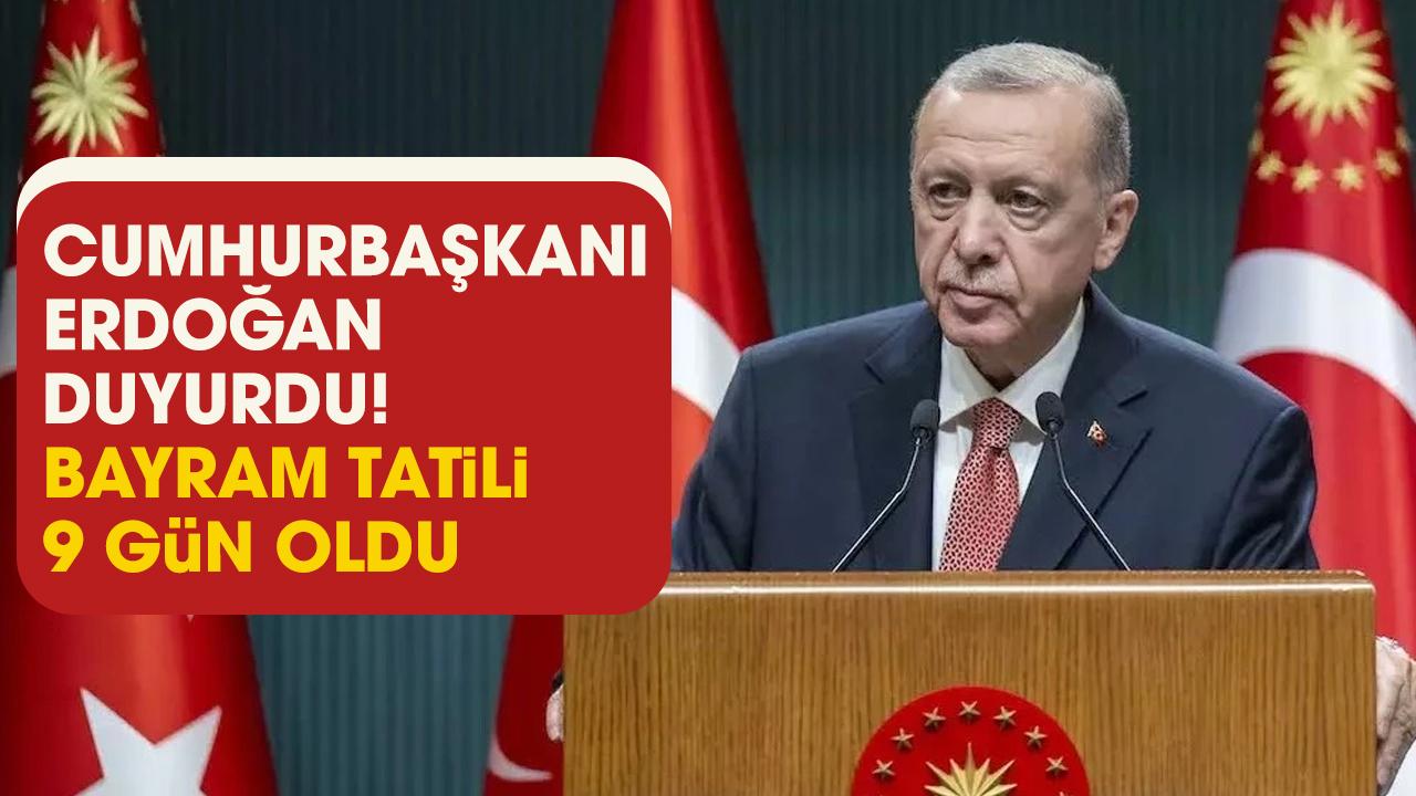 Kurban Bayramı tatili 9 gün olacak mı? Cumhurbaşkanı Erdoğan açıkladı!