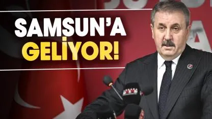 Mustafa Destici Samsun’a geliyor