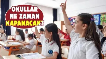 Okullar ne zaman kapanıyor?