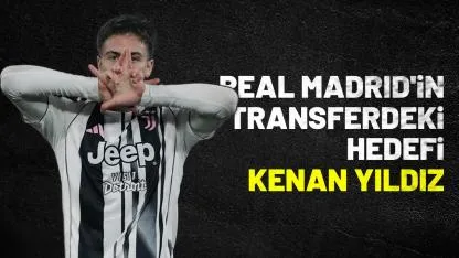 Real Madrid'in transferdeki hedefi Kenan Yıldız