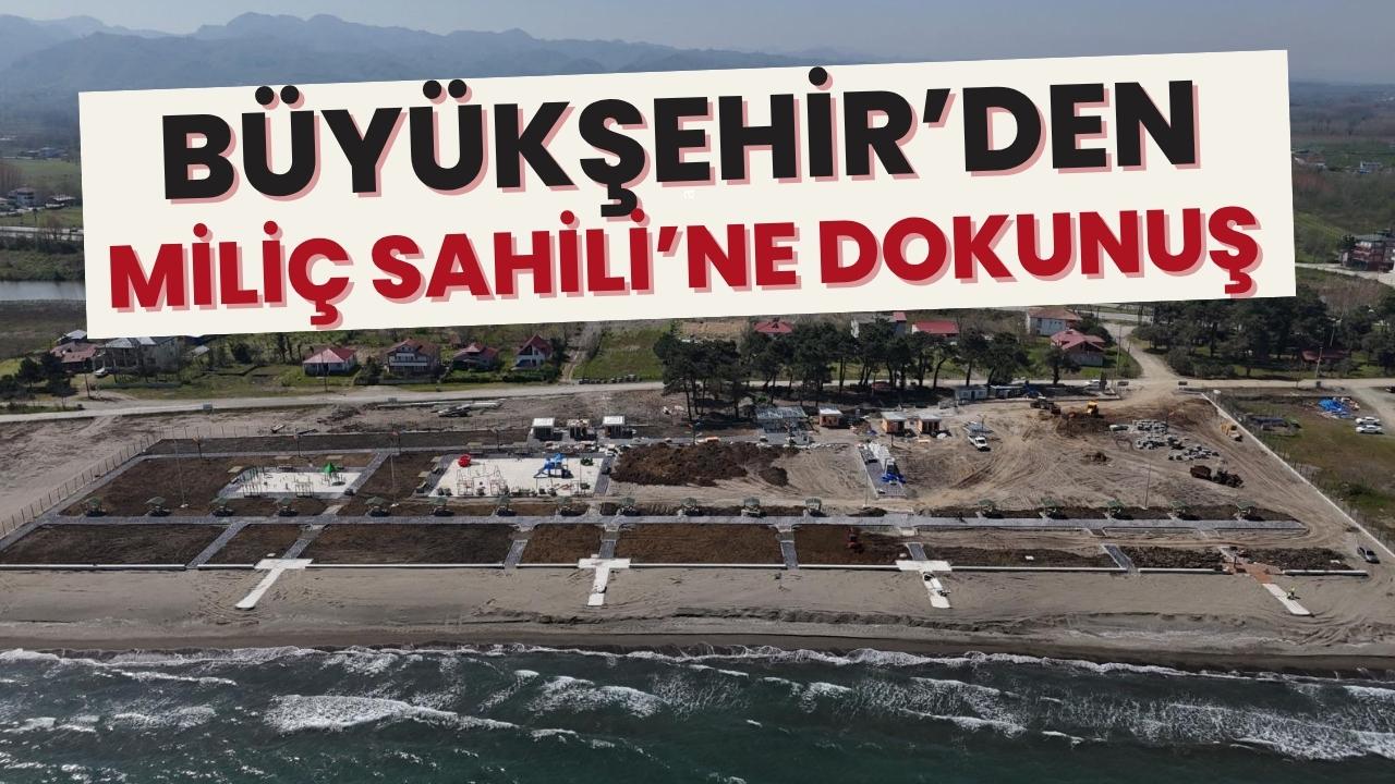 Samsun Büyükşehir Miliç Sahili'ni yaz ayına hazırlıyor
