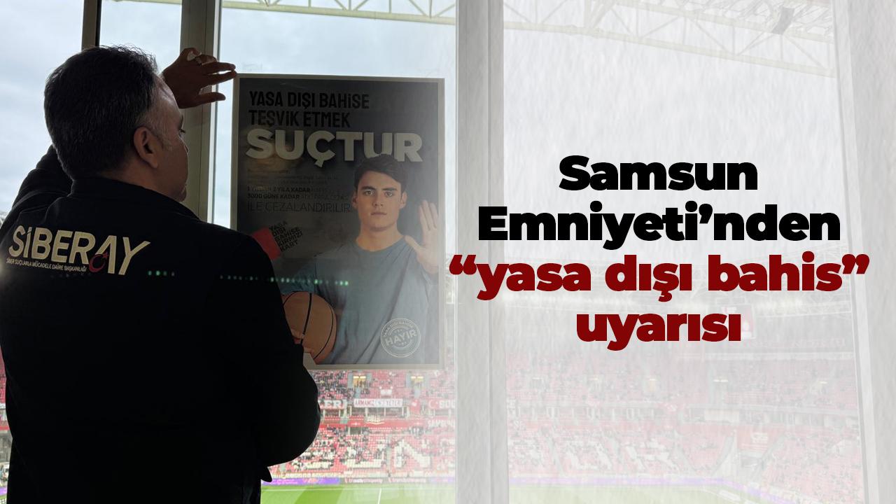 Samsun Emniyeti'nden stadyumda taraftarlara 'yasa dışı bahis' uyarısı