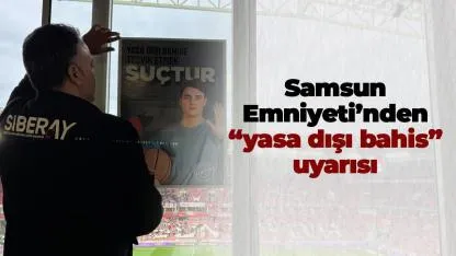 Samsun Emniyeti'nden stadyumda taraftarlara 'yasa dışı bahis' uyarısı