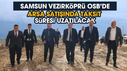 Samsun Vezirköprü OSB'de arsa satışında taksit süresi  24 aya mı çıkacak?