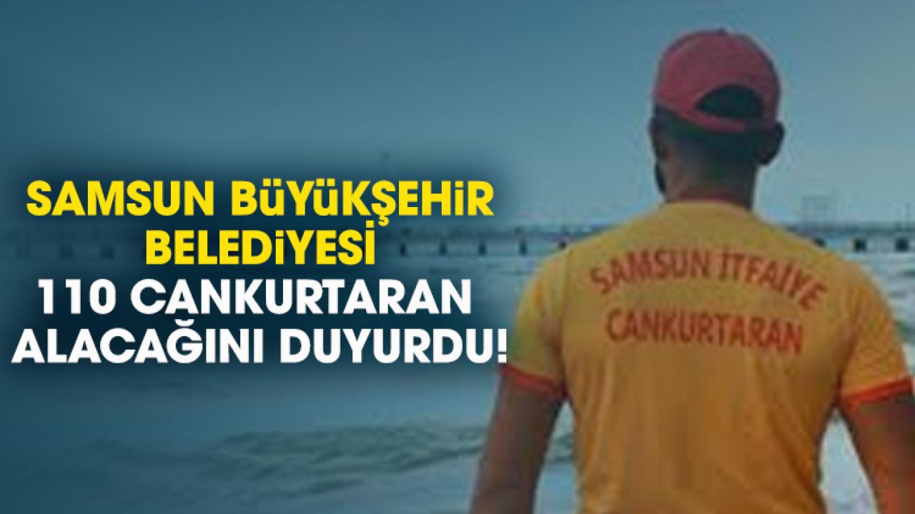 Samsun'da 110 cankurtaran alınacak