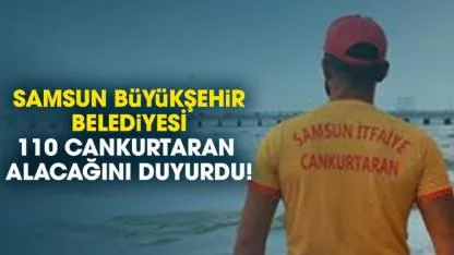 Samsun'da 110 cankurtaran alınacak