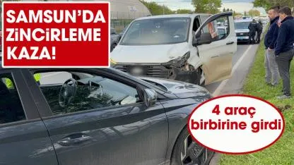Samsun’da 4 araç birbirine girdi!