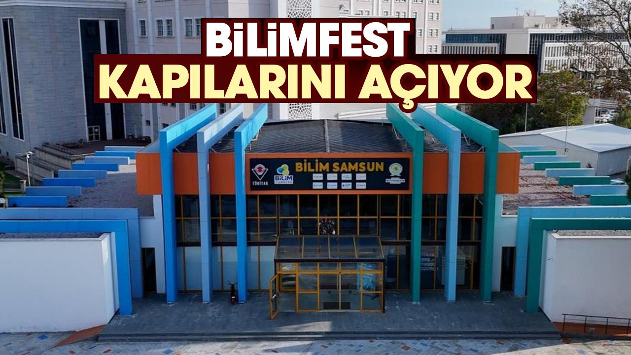 Samsun'da BİLİMFEST ziyaretçilerine kapılarını açıyor