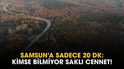 Samsun'da doğanın içerisinde gizli kalmış saklı cennet ortaya çıktı! Merkeze 20 dakika uzaklıkta