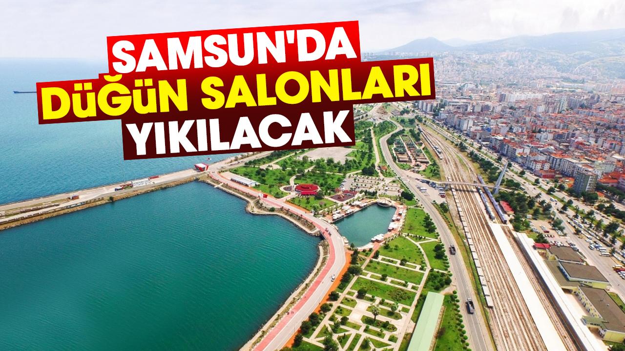 Samsun'da düğün salonları yıkılacak