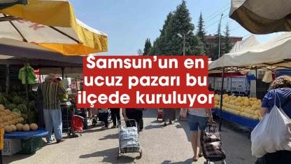 Samsun'da en ucuz pazar burada kuruluyor! İşte pahalı ve ucuz pazarlar