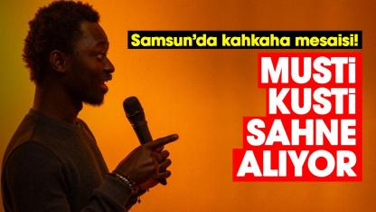 Samsun’da kahkaha mesaisi! Musti Kusti sahne alıyor