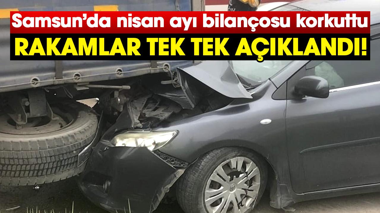 Samsun’da nisan ayı bilançosu korkuttu: Rakamlar tek tek açıklandı!