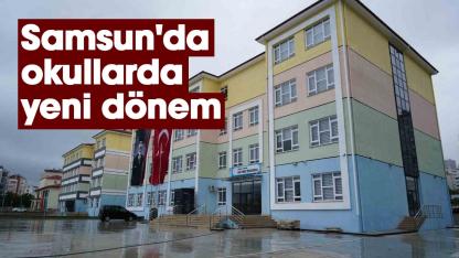 Samsun'da okullarda yeni dönem