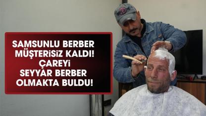 Samsun'da sanayi dönüşüme girdi çareyi seyyar berber olmakta buldu!
