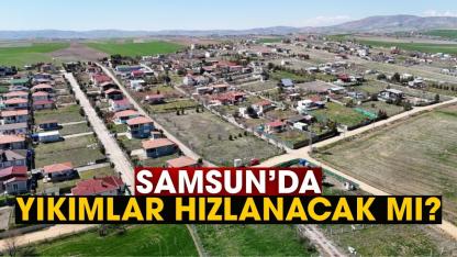 Samsun'da yıkımlar hızlanacak mı? Ankara'da kritik toplantı