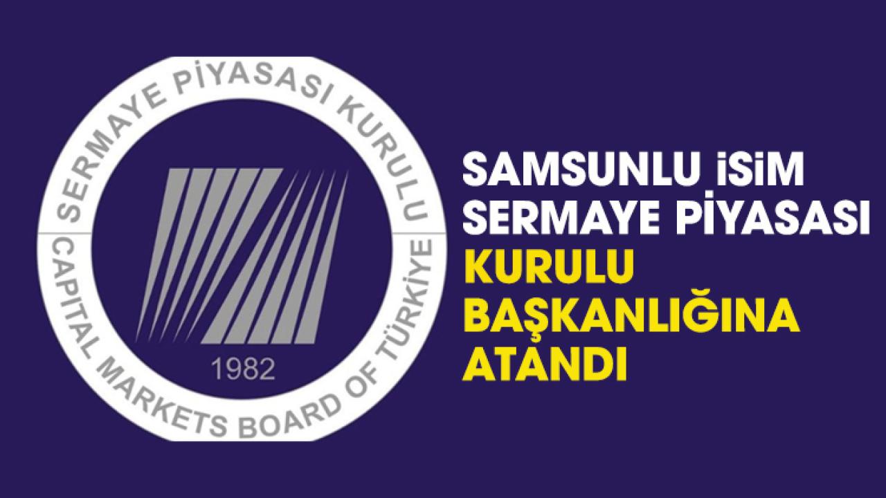 Samsunlu isim Sermaye Piyasası Kurulu Başkanı oldu! SPK Başkanı Mahmut Sütçü kimdir?
