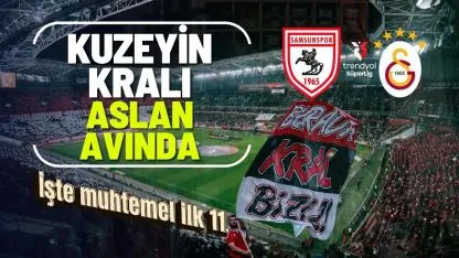 Samsunspor, Galatasaray'ı konuk edecek: İşte muhtemel ilk 11...