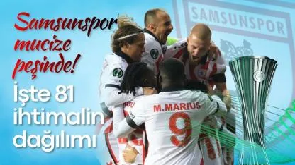 Samsunspor mucize peşinde! İşte 81 ihtimalin dağılımı