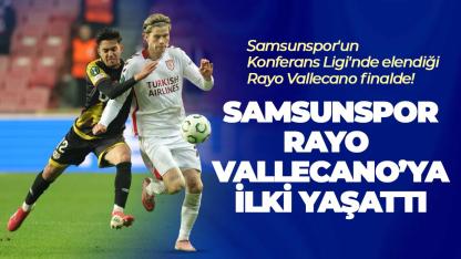 Samsunspor Rayo Vallecano'ya ilki yaşattı! Samsunspor'un Konferans Ligi'nde elendiği Rayo Vallecano finalde!