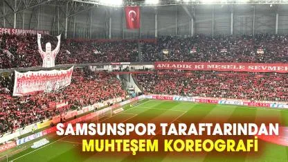 Samsunspor taraftarından muhteşem koreografi! 3 büyüklere gönderme