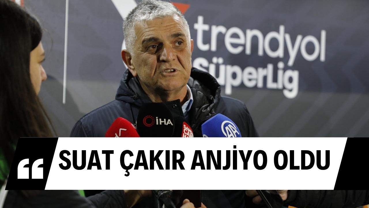 Samsunspor'da Suat Çakır anijiyo oldu