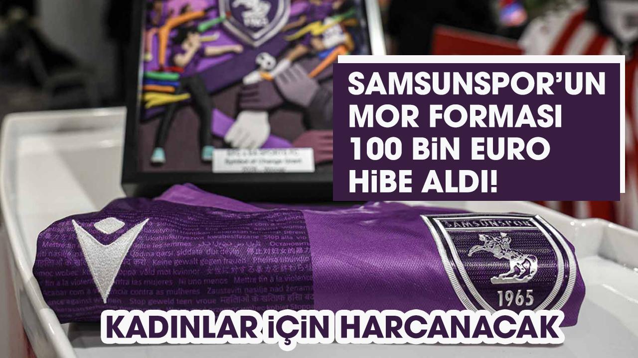 Samsunspor'un Mor Forması 100 bin euro hibe aldı! Kadınlara öz savunma ve futbol eğitimi verilecek