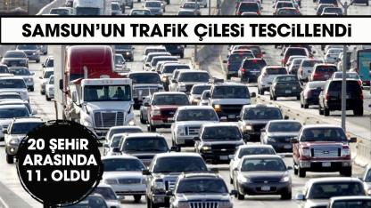 Samsun'un trafik çilesi tescillendi! Türkiye'de ilk 20'de