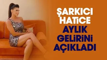 Şarkıcı Hatice kimdir, aylık geliri ne kadar?