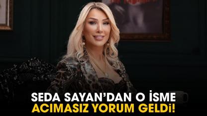 Seda Sayan'dan o isme acımasız yorum geldi!