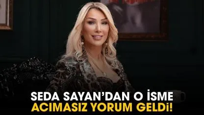 Seda Sayan'dan o isme acımasız yorum geldi!